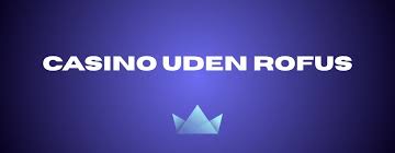 Spil på online casino uden rofus – Top valg i 2023